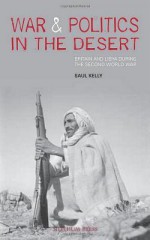 War and Politics in the Desert: Britain and Libya During the Second World War - Saul Kelly