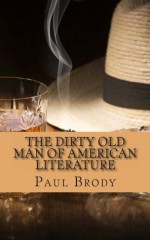 The Dirty Old Man of American Literature: A Biography of Charles Bukowski - Paul Brody, LifeCaps