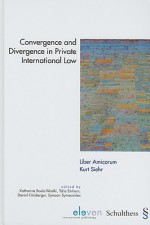 Convergence and Divergence in Private International Law: Liber Amicorum Kurt Siehr - Katharina Boele-Woelki, Talia Einhorn, Daniel Girsberger, Symeon Symeonides