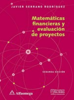 Matemáticas financieras y evaluación de proyectos - Javier Serrano