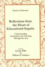 Reflections From The Heart Of Educational Inquiry: Understanding Curriculum And Teaching Through The Arts - George Willis, William H. Schubert