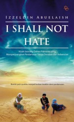 I Shall Not Hate - Izzeldin Abuelaish, Istiani Prajoko