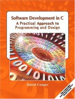 Software Development in C: A Practical Approach to Programming and Design - David Conger