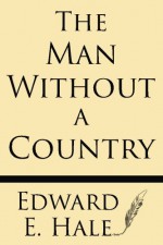 The Man without a Country - Edward E Hale