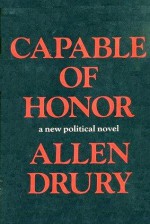 Capable Of Honor: A Novel - Allen Drury