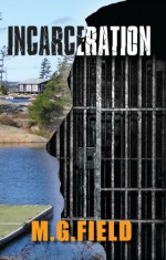 Incarceration - M.G. Field