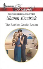 The Ruthless Greek's Return (Harlequin Presents) - Sharon Kendrick