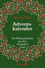 Adventskalender: Ein Weihnachtskrimi aus dem Bergischen Land (German Edition) - Nicola Förg