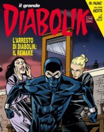 Il grande Diabolik n. 27: L'arresto di Diabolik: Il Remake - Mario Gomboli, Tito Faraci, Angela Giussani, Giuseppe Palumbo, Pierluigi Cerveglieri