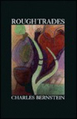 Rough Trades - Charles Bernstein