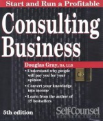 Consulting Business (Start & Run a Profitable) - Douglas A. Gray