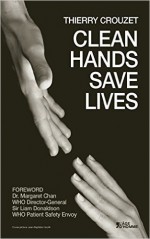 Clean Hands Save Lives - Thierry Crouzet, Sir Liam Donaldson, Dra. Margaret Chan