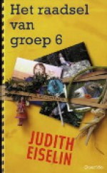 Het raadsel van groep 6 - Judith Eiselin, Monique Bauman