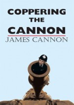 Coppering The Cannon - James Cannon