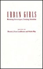 Urban Girls: Resisting Stereotypes, Creating Identities - Patricia McDaniel, Niobe Way