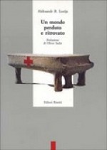 Un mondo perduto e ritrovato - Alexander R. Luria, Salvatore Arcella, Oliver Sacks, Luciano Mecacci