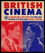 British Cinema: An Illustrated Guide - Denis Gifford