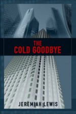 The Cold Goodbye - Jeremiah Lewis