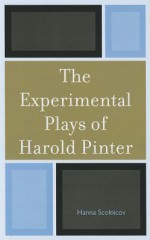 The Experimental Plays of Harold Pinter - Hanna Scolnicov