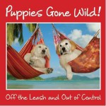 Puppies Gone Wild - Off the Leash and Out of Control - Tony DiGerolamo, Trisha L. M. Frederick, Kathryn Hammer, Ryan G. Van Cleave