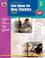 Fast Ideas for Busy Teachers: Math, Grade 5 - Linda Armstrong