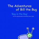 The Adventures of Bill the Bug: Bug in the Rug - Brad Marshall, Marian Taylor