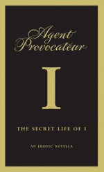 Agent Provocateur: The Secret Life of I - Agent Provocateur