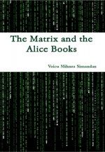 The Matrix and the Alice Books - Voicu Mihnea Simandan