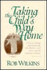 Taking The Child's Way Home - Rob Wilkins