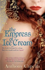 The Empress Of Ice Cream - Anthony Capella