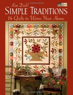 Simple Traditions: 14 Quilts to Warm Your Home - Kim Diehl