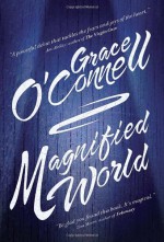 Magnified World - Grace O'Connell