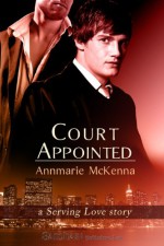 Court Appointed: A Serving Love Story - Annmarie McKenna