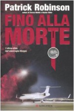 Fino alla morte - Patrick Robinson, Paolo Valpolini