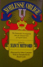 Noblesse Oblige: An Enquiry Into The Identifiable Characteristics Of The English Aristocracy (Oxford Language Classics) - Alan O. Ross