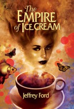 The Empire of Ice Cream - Jeffrey Ford, Jonathan Carroll