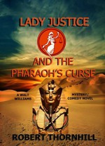 Lady Justice and the Pharaoh's Curse - Robert Thornhill
