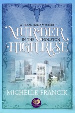 Murder in the Houston High Rise (A Texas Sized Mystery) - Michelle Francik