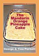 The Mandarin Orange Pineapple Cake (Recipe Singles) - Argentina Puckett, George Puckett