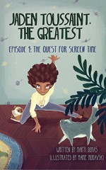 Jaden Toussaint, the Greatest Episode 1: The Quest for Screen Time - Marti Dumas, Marie Muravski