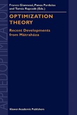 Optimization Theory: Recent Developments from Matrahaza - Franco Gianness, Panos Pardalos, Tamas Rapcsak, Franco Gianness