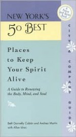 New York's 50 Best Places to Keep the Spirit Alive: A Peace & Quiet Book - Andrea Martin