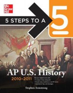 5 Steps to a 5 AP U.S. History, 2010-2011 Edition - Stephen Armstrong