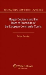 Merger Decisions and the Rules of Procedure of the European Community Courts - Cumming, George Cumming