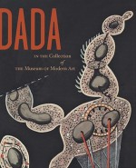 Dada in the Collection of the Museum of Modern Art - Anne Umland