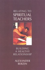 Relating to a Spiritual Teacher: Building a Healthy Relationship - Alexander Berzin