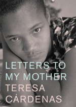 Letters to My Mother - Teresa Cárdenas, D. Unger