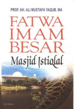 Fatwa Imam Besar Masjid Istiqlal - Ali Mustafa Yaqub, Nurul Huda Maarif