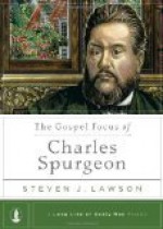 The Gospel Focus of Charles Spurgeon - Steven J. Lawson