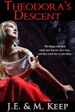 Theodora's Descent: A Psychological Horror Novel - J.E. Keep, M. Keep